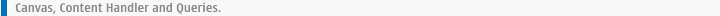 Canvas, Content Handler and Queries.